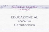 Centro Socio Educativo Caravaggio EDUCAZIONE AL LAVORO Cartotecnica.