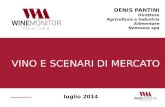 VINO E SCENARI DI MERCATO DENIS PANTINI Direttore Agricoltura e Industria Alimentare Nomisma spa luglio 2014.
