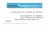 1 L’esperienza del Comune di Ferrara Dai progetti di mandato alla Balanced Scorecard Riflessioni su un anno di lavoro Comunicazione del Segretario Direttore.