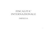 1 FISCALITA’ INTERNAZIONALE IMPRESA. I possibili livelli di internazionalizzazione dell ’ impresa L'internazionalizzazione dell'impresa puo’ seguire vari.