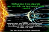 Costruzione di un apparato sperimentale per la misura di raggi cosmici A cura di: Domenico Barbato, Marco Passeri (L.S. Lazzaro Spallanzani, Tivoli), Sabina.
