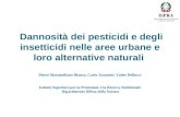 Dannosità dei pesticidi e degli insetticidi nelle aree urbane e loro alternative naturali Pietro Massimiliano Bianco, Carlo Jacomini, Valter Bellucci Istituto.