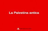 La Palestina antica. La Palestina tra Ebrei e Fenici Tra il II e il I millennio a.C. la regione costiera corrispondente agli attuali Palestina e Libano.