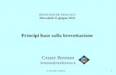 © STUDIO TORTA1 PROFESSIONE BIOLOGO Mercoledì 11 giugno 2014 Principi base sulla brevettazione Cesare Bosman bosman@studiotorta.it.