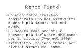 Renzo Piano Un architetto italiano considerato uno dei architetti moderni più importanti nel mondo Fu scelto come una delle persone più influente nel mondo.
