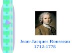 Jean-Jacques Rousseau 1712-1778. 1712 NASCE A GINEVRA IN UNA MODESTA FAMIGLIA DI ARTIGIANI LA MADRE MORÌ DI PARTO IL PADRE COSTRETTO A LASCIARE GINEVRA.