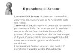 Il paradosso di Zenone I paradossi di Zenone ci sono stati tramandati attraverso la citazione che ne fa Aristotele nella sua Fisica. Zenone di Elea, discepolo.