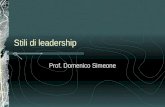 Stili di leadership Prof. Domenico Simeone. Ricerche sul “leadership behavior” Orientamento alle persone Orientamento al compito Università del Michigan.