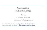 Informatica A.A. 2009/2010 Parte 3 Lo stato: variabili, espressioni ed assegnazioni Corso A: Prof. Stefano Berardi stefano Corso.