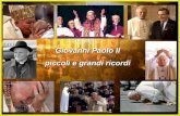 Giovanni Paolo II piccoli e grandi ricordi. Non perdete mai di vista la vostra eredità cristiana. In essa potrete trovare la saggezza e il coraggio.