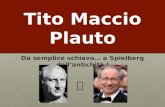 Tito Maccio Plauto Da semplice schiavo… a Spielberg dell’antichità !