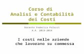 Corso di Analisi e Contabilità dei Costi Docente Federica Palazzi A.A. 2013-2014 I costi nelle aziende che lavorano su commessa.