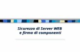 Sicurezza di Server WEB e firma di componenti. Overview n Analisi dei tipi di attacco n Aspetti di security dei servizi web n Protezione del server web.