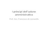 I principi dell’azione amministrativa Prof. Avv. Francesco de Leonardis.