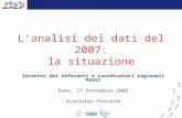 L’analisi dei dati del 2007: la situazione Incontro dei referenti e coordinatori regionali PASSI Roma, 17 Settembre 2008 Gianluigi Ferrante.