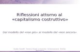 Riflessioni attorno al «capitalismo costruttivo» Dal modello del «non più» al modello del «non ancora» Guido Caselli Centro Studi e ricerche Unioncamere.