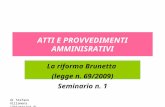 Di Stefano Villamena (Università di Macerata) ATTI E PROVVEDIMENTI AMMINISRATIVI La riforma Brunetta (legge n. 69/2009) Seminario n. 1.