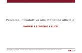 Percorso introduttivo alla statistica ufficiale SAPER LEGGERE I DATI Scuola Secondaria di secondo grado; Argomento: Introduzione – Leggere i dati (31.10.2014);