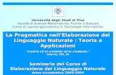 1 Università degli Studi di Pisa Facoltà di Scienze Matematiche, Fisiche e Naturali Corso di Laurea Specialistica in Tecnologie Informatiche La Pragmatica.