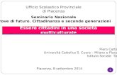 1 Piero Cattaneo Università Cattolica S. Cuore – Milano e Piacenza Istituto Sociale Torino Essere cittadini in una società multiculturale Piacenza, 8 settembre.