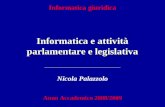 Informatica e attività parlamentare e legislativa Informatica giuridica Nicola Palazzolo Anno Accademico 2008/2009.
