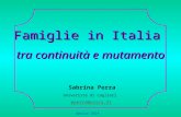 Famiglie in Italia tra continuità e mutamento Sabrina Perra Univeristà di Cagliar i mperra@unica.It Aprile 2014.