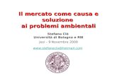 Il mercato come causa e soluzione ai problemi ambientali Il mercato come causa e soluzione ai problemi ambientali Stefano Clô Università di Bologna e RIE.