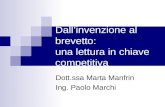 Dall’invenzione al brevetto: una lettura in chiave competitiva Dott.ssa Marta Manfrin Ing. Paolo Marchi.