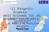 Montecatini - Co.S. 16-05-2009 1 “Il Progetto Diabete” “Il Progetto Diabete” dell’Azienda USL di Modena: continuità di cura dell’Azienda USL di Modena: