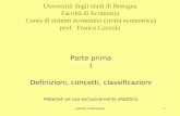 Concetti e definizioni1 Università degli studi di Bologna Facoltà di Economia Corso di sistemi economici (storia economica) prof. Franco Cazzola Parte.