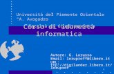 1 Corso di idoneità informatica Autore: G. Lorusso Email: loruproff@libero.it URL: ttp://digilander.libero.it/loruprof Università del Piemonte Orientale.