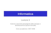 Informatica Lezione 3 Scienze e tecniche psicologiche dello sviluppo e dell'educazione (laurea triennale) Anno accademico: 2007-2008.