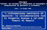 Convegno "Azalea. Un sistema di conoscenza in oncologia a disposizione di pazienti e cittadini" Roma – 16 Giugno 2005 “L’informazione sanitaria di Qualità: