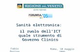 Sanità elettronica: il ruolo dell’ICT quale strumento di Governo Clinico Fabio Perina Roma, 10 maggio 2005