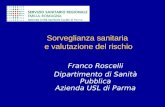 Sorveglianza sanitaria e valutazione del rischio Franco Roscelli Dipartimento di Sanità Pubblica Azienda USL di Parma.