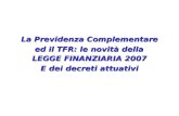 La Previdenza Complementare ed il TFR: le novità della LEGGE FINANZIARIA 2007 E dei decreti attuativi.