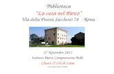 Biblioteca “La casa nel Parco” Via della Pineta Sacchetti 78 - Roma 27 Novembre 2013 Istituto Parco Comprensorio Belli Classe 1I Col di Lana A cura di.