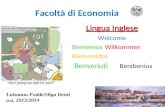 Facoltà di Economia Lingua Inglese Welcome BienvenusWilkommen Bienvenidos Benvenuti Benibenius Luisanna Fodde/Olga Denti a.a. 2013/2014.