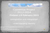 Comenius Project 2012-2014 Finland 1-6 February 2013 Immigration and integration – understanding identity ISTITUTO STATALE DI ISTRUZIONE SUPERIORE “F.