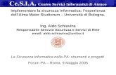 La Sicurezza informatica nella PA: strumenti e progetti Forum PA – Roma, 9 Maggio 2005 Implementare la sicurezza informatica: l’esperienza dell’Alma Mater.