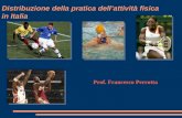 Distribuzione della pratica dell’attività fisica in Italia Prof. Francesco Perrotta.