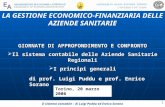 Il sistema contabile – di Luigi Puddu ed Enrico Sorano 1 LA GESTIONE ECONOMICO- FINANZIARIA DELLE AZIENDE SANITARIE GIORNATE DI APPROFONDIMENTO E CONFRONTO.