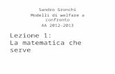 Lezione 1: La matematica che serve Sandro Gronchi Modelli di welfare a confronto AA 2012-2013.