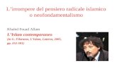 L’irrompere del pensiero radicale islamico o neofondamentalismo Khaled Fouad Allam L’Islam contemporaneo (in G. Filoramo, L’Islam, Laterza, 2005, pp. 252-301)