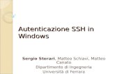Autenticazione SSH in Windows Sergio Storari, Matteo Schiavi, Matteo Canato Dipartimento di Ingegneria Università di Ferrara.