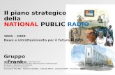 Il piano strategico della NATIONAL PUBLIC RADIO 2005 – 2009 News e intrattenimento per il futuro di tutti Corso di laurea in Economia e Management delle.