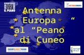 Antenna Europa al “Peano” di Cuneo. Che cos’è l’Antenna Europa? L’Antenna Europa è uno sportello di informazione al Liceo Scientifico, sede staccata del.
