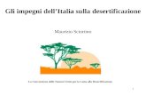 1 Gli impegni dell’Italia sulla desertificazione Maurizio Sciortino La Convenzione delle Nazioni Unite per la Lotta alla Desertificazione.