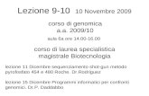 Lezione 9-10 10 Novembre 2009 corso di laurea specialistica magistrale Biotecnologia aula 6a ore 14.00-16.00 corso di genomica a.a. 2009/10 lezione 11.