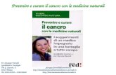 Prevenire e curare il cancro con le medicine naturali Dr. Giuseppe Fariselli Specialista in Oncologia Via G. Giacosa, 71 giuseppe.fariselli@fastwebnet.it.